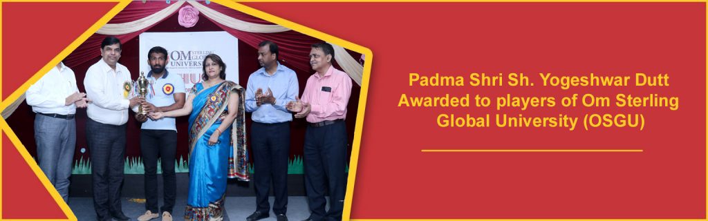 Padma Shri Sh. Yogeshwar Dutt Awarded to players of Om Sterling Global University (OSGU)
