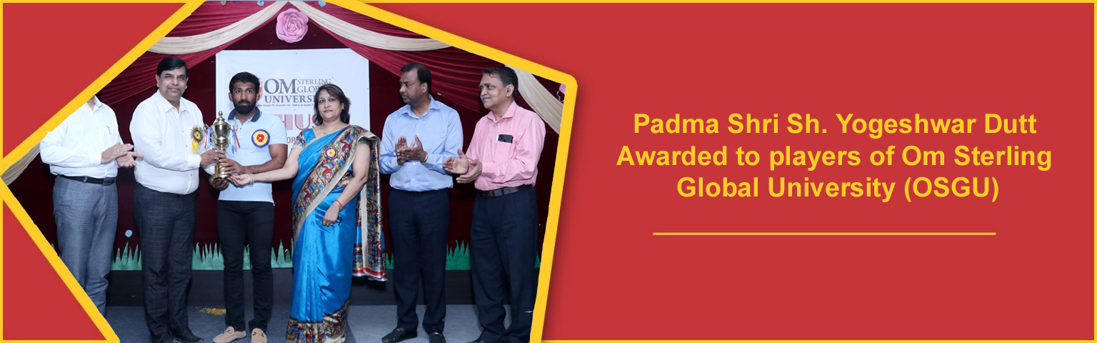 Padma Shri Sh. Yogeshwar Dutt Awarded to players of Om Sterling Global University (OSGU)
