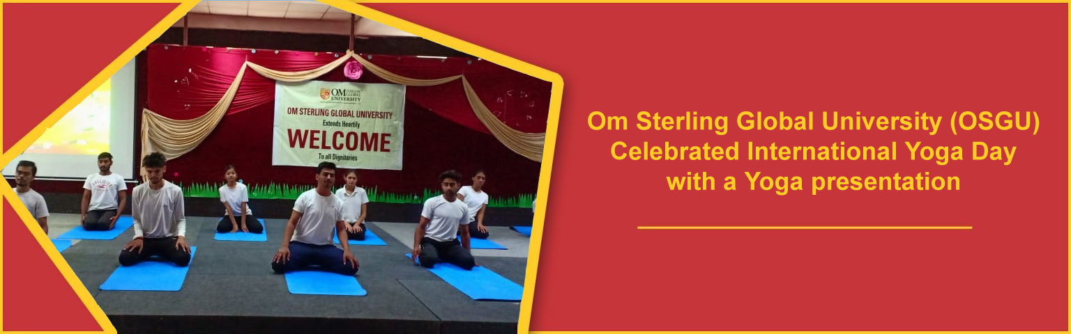 Om Sterling Global University (OSGU) Celebrated International Yoga Day with a Yoga presentation