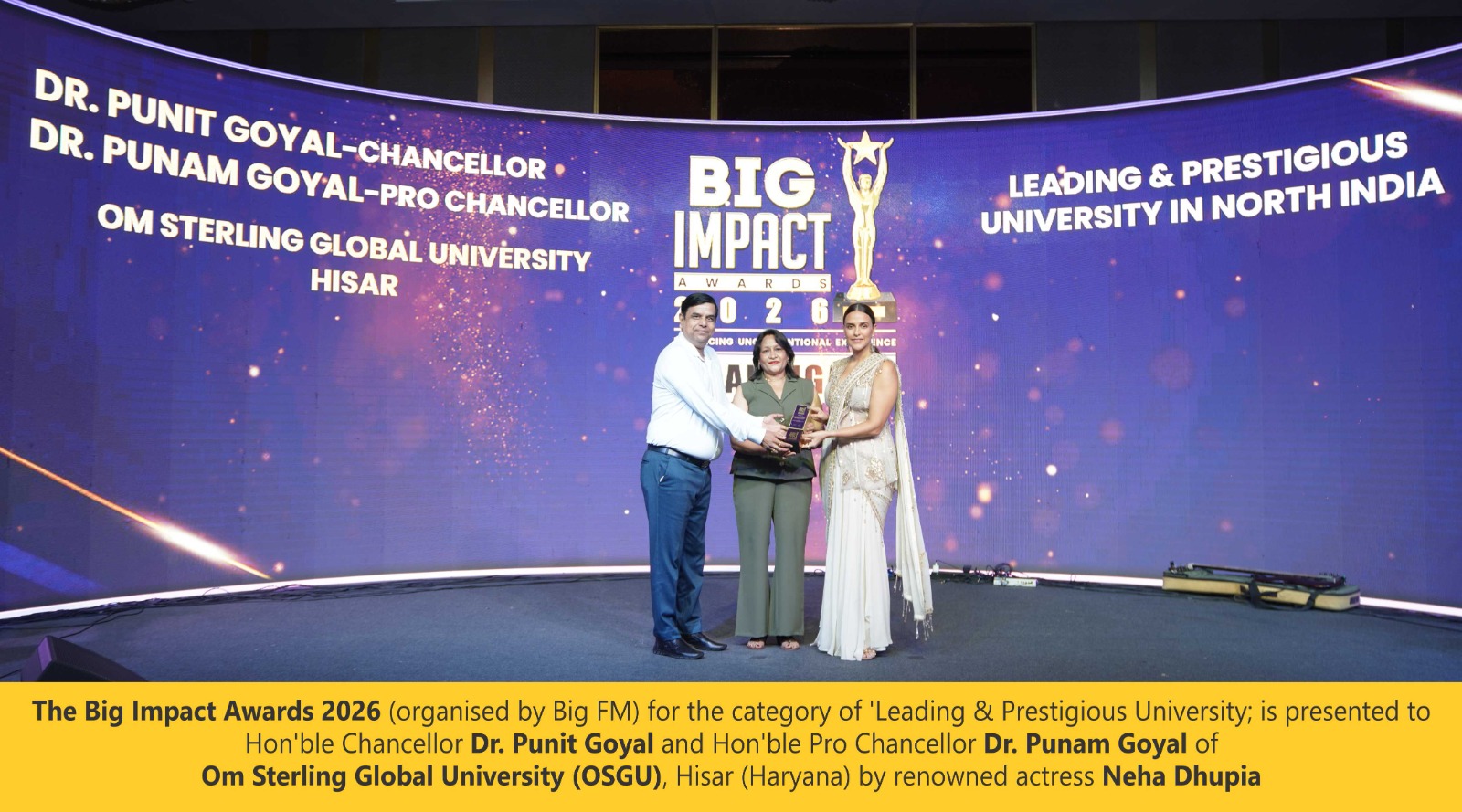 The Big Impact Awards 2026 (organised by Big FM) for the category of 'Leading & Prestigious University; is presented to Hon'ble Chancellor Dr. Punit Goyal and Hon'ble Pro Chancellor Dr. Punam Goyal of Om Sterling Global University (OSGU), Hisar (Haryana) by renowned actress Neha Dhupia